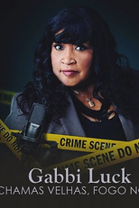 Gabbi Luck: Chamas Velhas, Fogo Novo (As Luck Would Have It: Old Flames, New Fires)