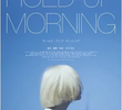 HOLD UP MORNING