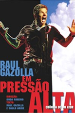 Pressão Alta - Crônica de um Ator (Raul Gazolla em Pressão Alta: Crônica de um Ator)