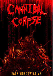 Cannibal Corpse Eats Moscow Alive (Cannibal Corpse Eats Moscow Alive)