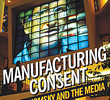 Manufacturing Consent: Noam Chomsky and the Media