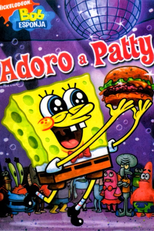 Bob Esponja: Adoro a Patty (SpongeBob SquarePants: To Love a Patty)