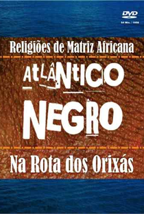 Atlântico Negro - Na Rota dos Orixás - Poster / Capa / Cartaz - Oficial 1