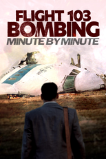 Flight 103 Bombing: Minute By Minute (Flight 103 Bombing: Minute By Minute)