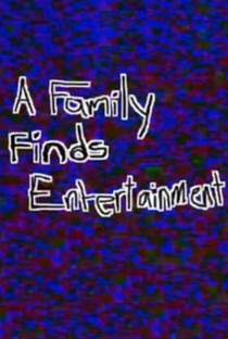 A Family Finds Entertainment - Poster / Capa / Cartaz - Oficial 1