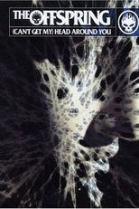 The Offspring: (Can't Get My) Head Around You (The Offspring: (Can't Get My) Head Around You)