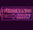Ferdinando Show