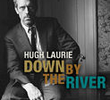 Hugh Laurie: Down by the River