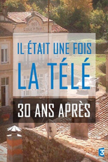 Era Uma Vez a Televisão, 30 Anos Depois (Il était une fois la télé, 30 ans après)