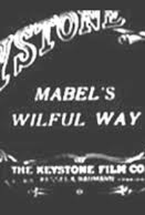 Mabel's Wilful Way - Poster / Capa / Cartaz - Oficial 3
