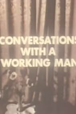 Conversations with a Working Man (Conversations with a Working Man)