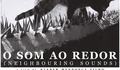 Cinema e Fúria: ''O Som ao Redor'' (Kleber Mendonça Filho, 2012)