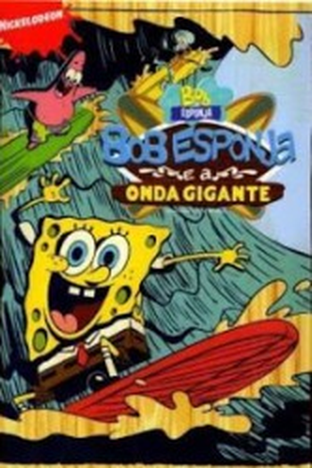 Poster de Episódio Bob Esponja e a Onda Gigante (2009)