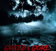 Greed & Gore