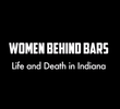 Women Behind Bars: Life and Death in Indiana