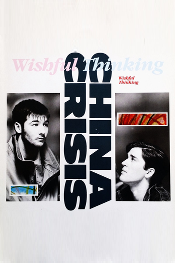 Poster de Curta China Crisis: Wishful Thinking (1983)
