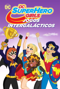 DC Super Hero Girls: Jogos Intergalácticos - Poster / Capa / Cartaz - Oficial 4