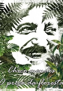 Chico Mendes: O Preço da Floresta (Chico Mendes: O Preço da Floresta)