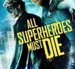 All Superheroes Must Die