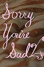 Sorry You're Sad (Sorry You're Sad)