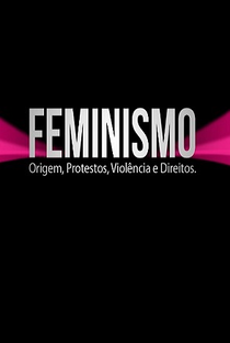 Feminismo - Origem, Protestos, Violência e Direitos - Poster / Capa / Cartaz - Oficial 1