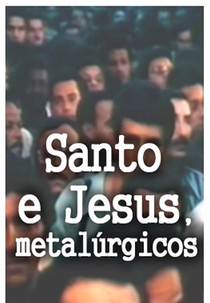 Santo e Jesus, Metalúrgicos (Santo e Jesus, Metalúrgicos)