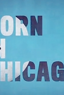 Born in Chicago - Poster / Capa / Cartaz - Oficial 1