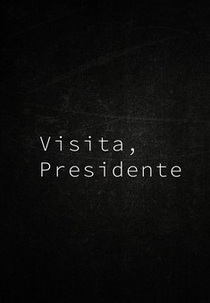 Visita, presidente (Visita, presidente)