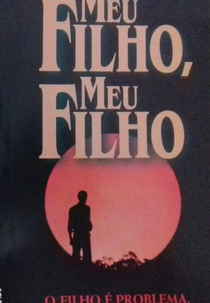 Meu Filho, Meu Filho (My Son My Son)