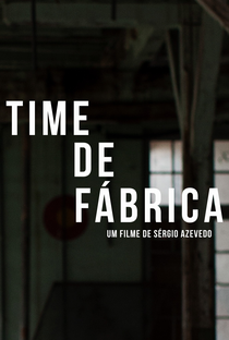 TIME DE FÁBRICA - Poster / Capa / Cartaz - Oficial 1