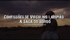 Trailer Confissões de Virgulino Lampião: A Saga do Seridó