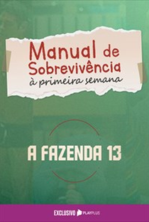 Manual de Sobrevivência à Primeira Semana - A Fazenda 13 - Poster / Capa / Cartaz - Oficial 1