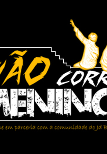 Não Corre Menino! (Não Corre Menino!)