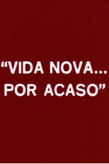 Vida Nova... Por Acaso (Vida Nova... Por Acaso)
