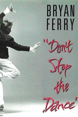Bryan Ferry: Don't Stop the Dance (Bryan Ferry: Don't Stop the Dance)