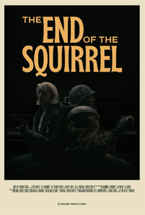 The End of the Squirrel - Poster / Capa / Cartaz - Oficial 1