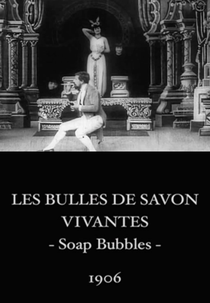 Soap Bubbles (Les Bulles de Savon Vivantes)