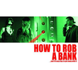 Como Roubar Um Banco