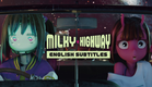 Milky☆Highway - English Subtitles