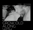 Grow Old Along with Me