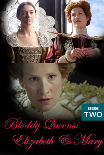 Bloody Queens: Elizabeth and Mary - Poster / Capa / Cartaz - Oficial 1