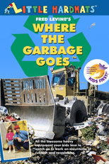 Where the Garbage Goes (Little Hardhats: Where the Garbage Goes)