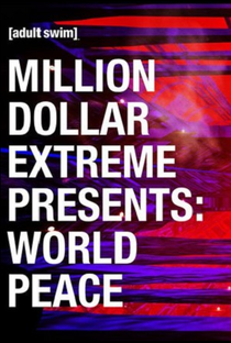 Million Dollar Extreme Presents: World Peace (1ª Temporada) - Poster / Capa / Cartaz - Oficial 1