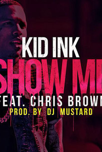 Kid Ink Feat. Chris Brown: Show Me - Poster / Capa / Cartaz - Oficial 1