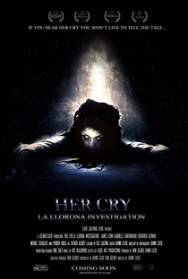Her Cry: La Llorona Investigation - Poster / Capa / Cartaz - Oficial 1