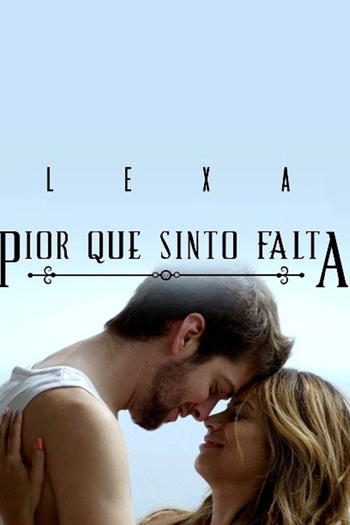 Poster de Curta Lexa: Pior que Sinto Falta (2015)