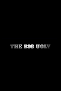 The Big Ugly - Poster / Capa / Cartaz - Oficial 2