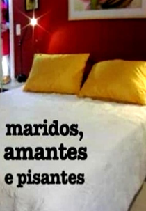 Maridos, Amantes e Pisantes (Maridos, Amantes e Pisantes)