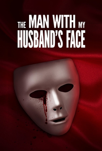 O Homem com o Rosto do meu Marido - Poster / Capa / Cartaz - Oficial 1