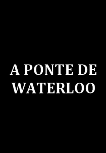 A Ponte de Waterloo (A Ponte de Waterloo)